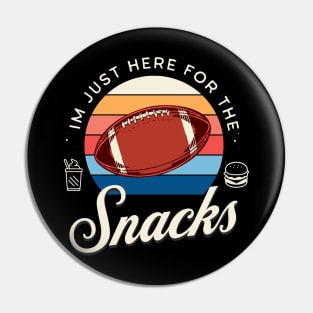 Im just here for the snacks, funny football, half time shirt, american football Pin