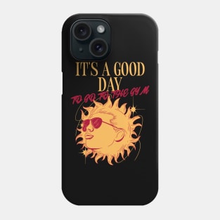 IT'S A GOOD DAY TO GO TO THE GYM Phone Case