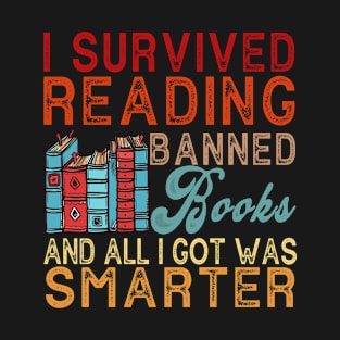 I Survived Reading I Survived Reading And All I Got Was Smarter T-Shirt
