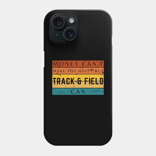 Money Can't Make You Happy But Track And Field Can Phone Case by HobbyAndArt