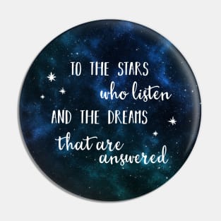 To the stars who listen and the dreams that are answered - 2 Pin