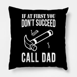 If at first you don't succeed, Call Dad | Father's Day Pillow