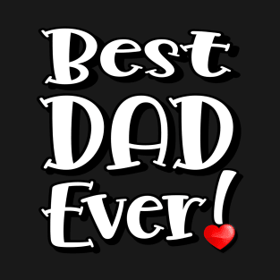 Best DAD Ever! T-Shirt