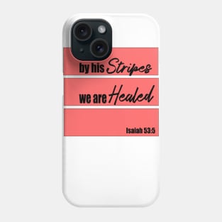 By his stripes we are healed Phone Case