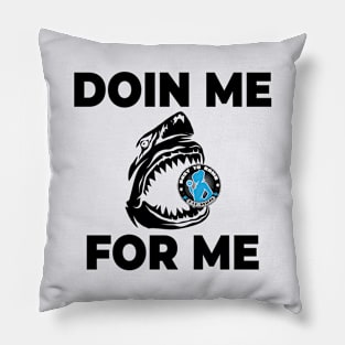 DOIN ME FOR ME BLACK PRINT Pillow