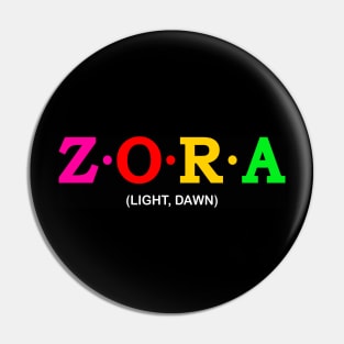 Zora - Light, Dawn. Pin