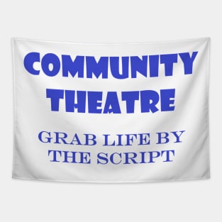 Community Theatre - Grab Life By The Script Tapestry