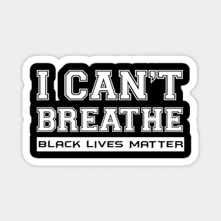 I Can't Breathe Black Lives Matter Magnet