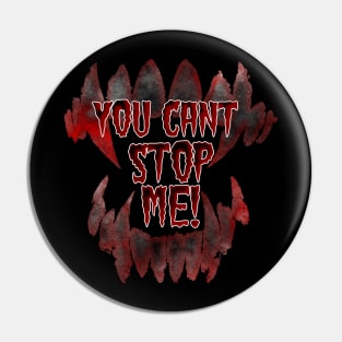 You Cant Stop Me! Pin