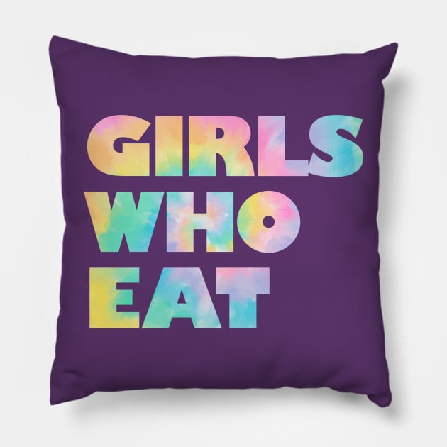 Girls Who Eat - Tie Dye Rainbow Pillow by not-lost-wanderer