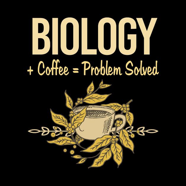 Problem Solved Coffee Biology by Happy Life