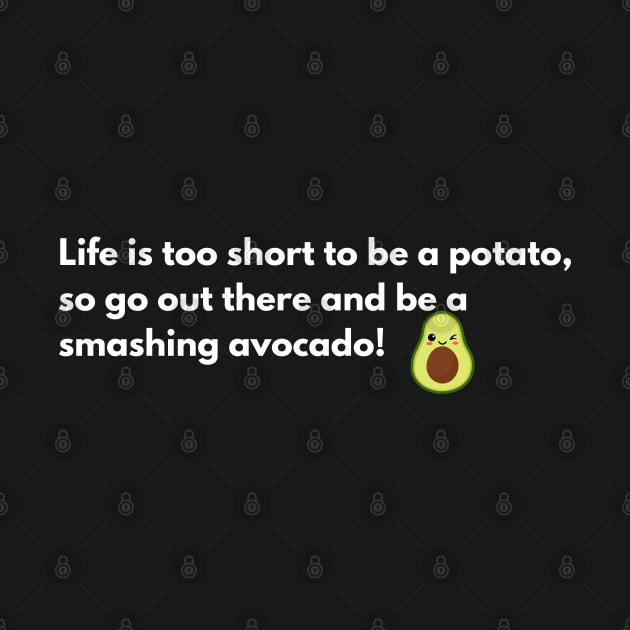 Life is too short to be a potato by AbdallahS35