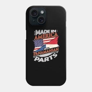 Made In America With Panamanian Parts - Gift for Panamanian From Panama Phone Case