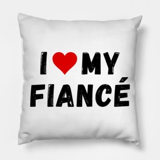 I love my fiancé - I heart my fiancé Pillow