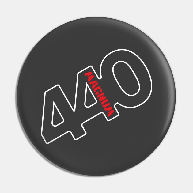 440 Magnum - Badge Design (Reverse) Pin by jepegdesign