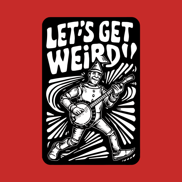 Tin Man Banjo Let's Get Weird! Funny Oz Fan Art by GIANTSTEPDESIGN