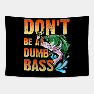 Don't be a dumb bass Tapestry