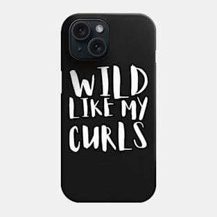 Curly Hair Is Wild Phone Case