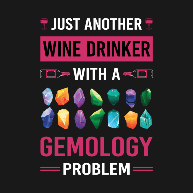 Wine Drinker Gemology Gemologist by Good Day