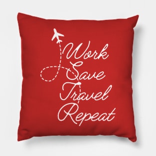 Work save travel repeat gift for traveling lovers Pillow