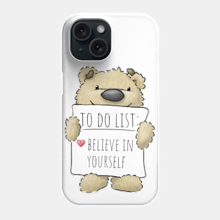 Believe in yourself cutest bear teddy quote Phone Case