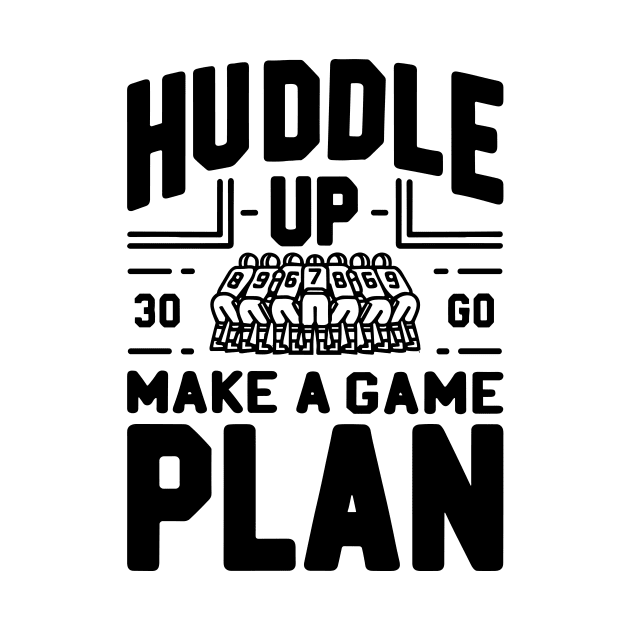 Huddle Up Make a Plan by Francois Ringuette
