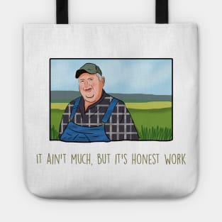 It ain’t much, but it’s honest work meme Tote