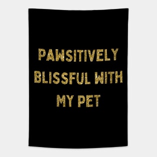 Pawsitively Blissful with My Pet, Love Your Pet Day, Gold Glitter Tapestry