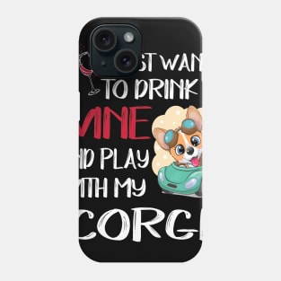 I Want Just Want To Drink Wine (14) Phone Case