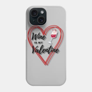 Wine is my Valentine Phone Case