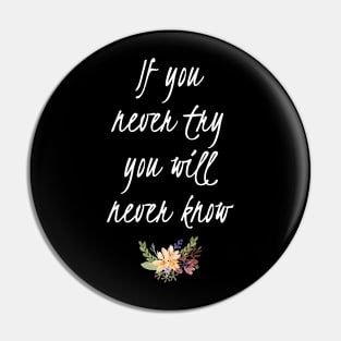 If You Never Try You Never Know Inspirational Quote Pin