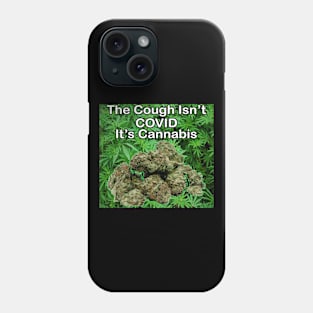 The Cough Isn't COVID It's Cannabis - 9 Phone Case