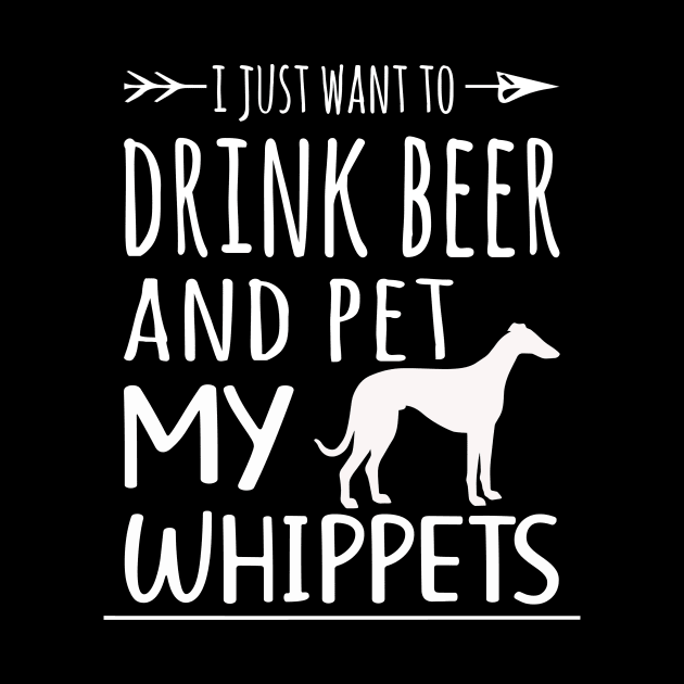 Drink Beer & Pet My Whippets by schaefersialice