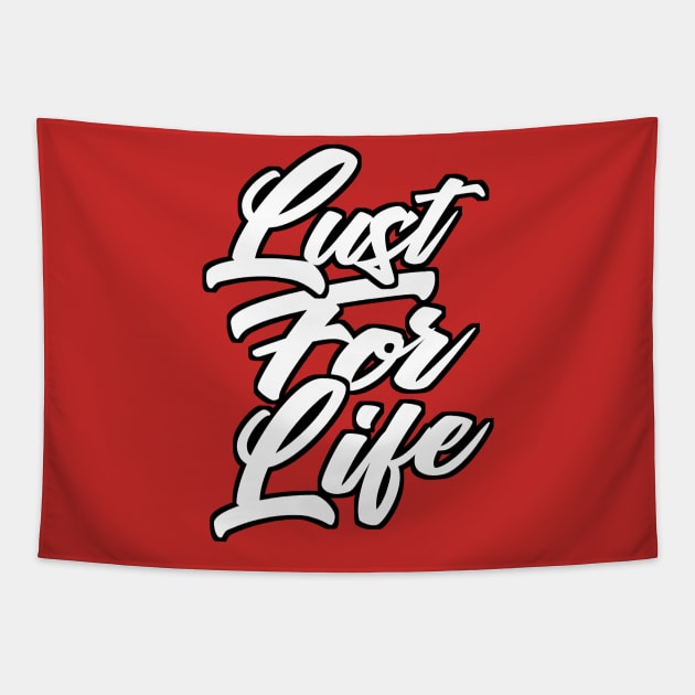 Lust For Life Slogan Apparel Tapestry by DankFutura