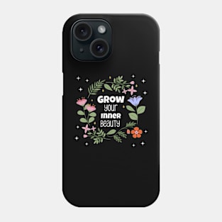 Grow Your Inner Beauty Phone Case