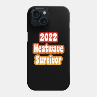 2022 Heatwave Survivor Phone Case