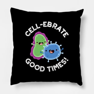 Cell-ebrate Good Times Cute Bacteria Pun Pillow