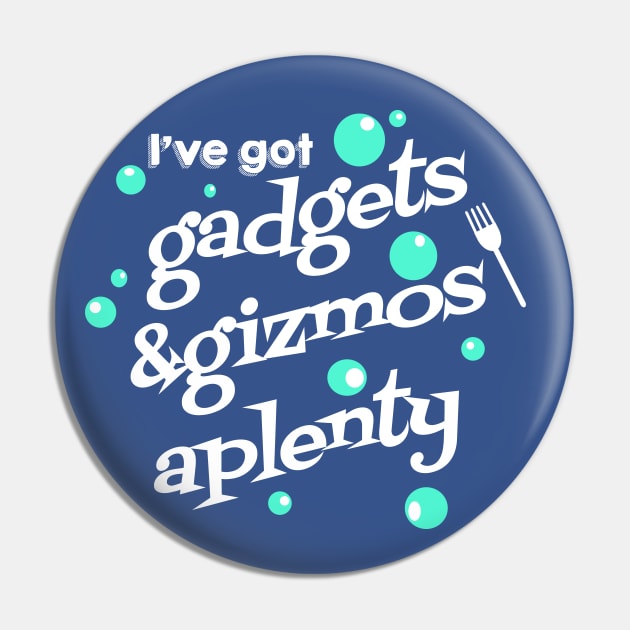 Gadgets and Gizmos Aplenty Pin by PopCultureShirts