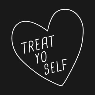 Treat Yo Self T-Shirt