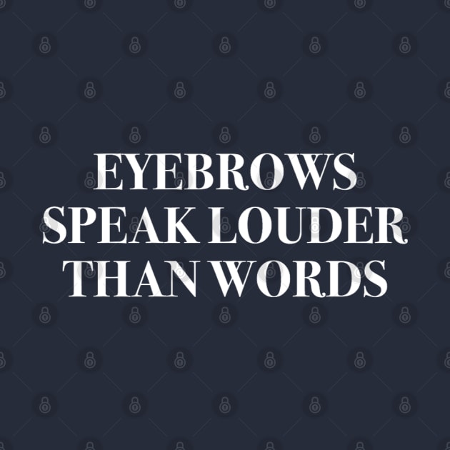 Eyebrows Speak Louder Than Words navy blue by mareescatharsis