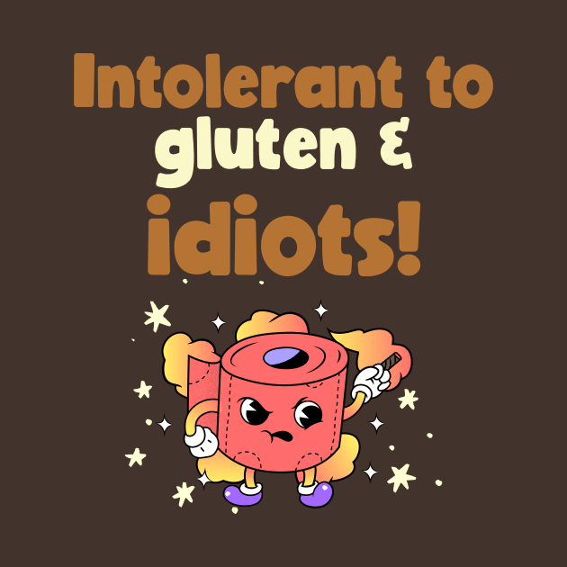 Intolerant to Gluten & Idiots by Invisbillness Apparel