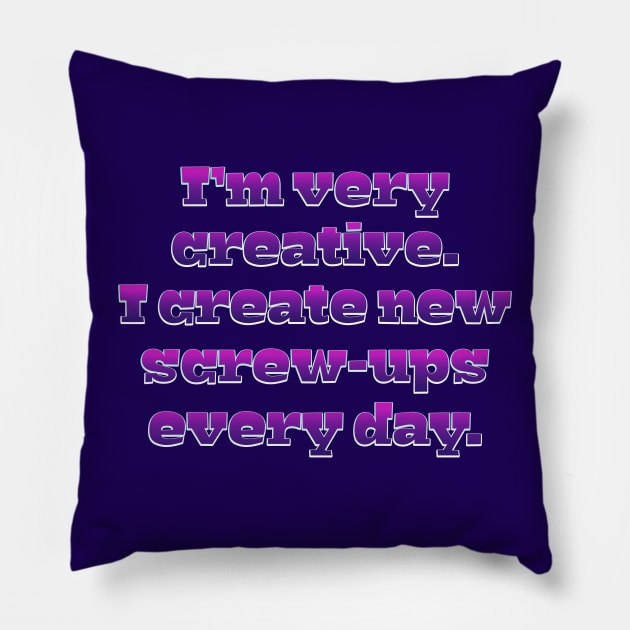 I am very creative Pillow by SnarkCentral