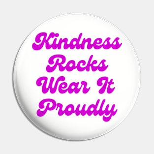 Kindness Rocks Wear It Proudly Pin