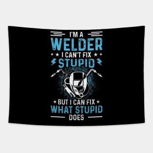 I'm A Welder I Can't Fix Stupid But I Can Fix What Stupid Does T Shirt For Women Men T-Shirt Tapestry