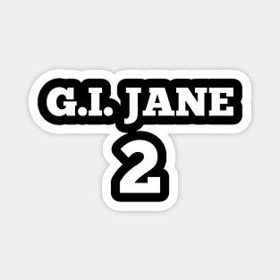 G.I.Jane 2....Funny T-shirt Magnet