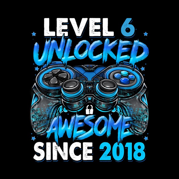 Level 6 Unlocked Awesome Since 2018 Gaming 6Th Birthday by MaciGalloway3