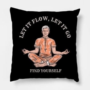 Let it flow  Let it go - Find yourself Pillow