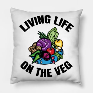 Living Life On The Veg Pillow