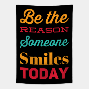 Be the reason someone smiles today Tapestry