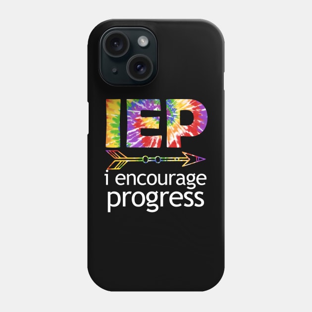 Tie Dye SPED Teacher I Encourage Progress IEP Squad Special Edu Gift Phone Case by Johner_Clerk_Design